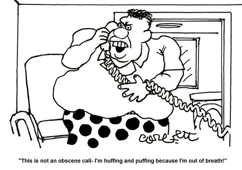 'This is not an obscene call - I'm huffing and puffing because I'm out of breath!'