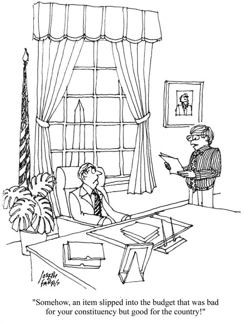 'Somehow, an item slipped into the budget that was bad for your constituency but good for the country!'