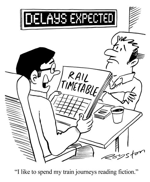 'I like to spend my train journeys reading fiction.' (He looks at Rail Timetable. Sign says 'Delays expected'.)
