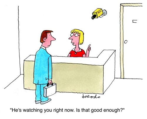 'He's watching you right now. Is that good enough?'