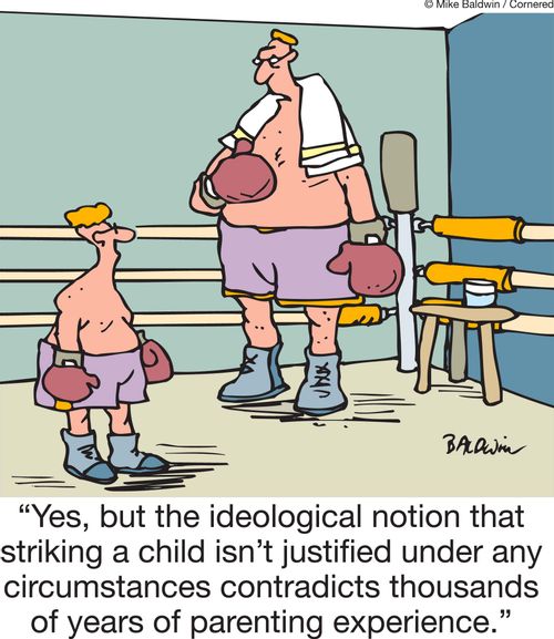 'Yes, but the ideological notion that striking a child isn't justified under any circumstances contradicts thousands of years of parenting experience.'