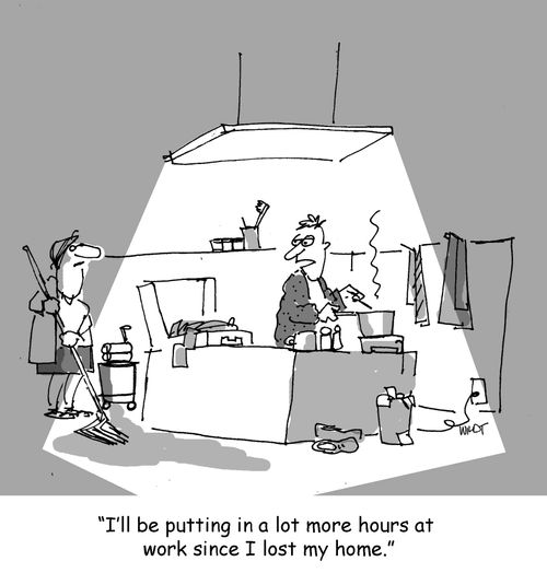 'I'll be putting in a lot more hours at work since I lost my home.'