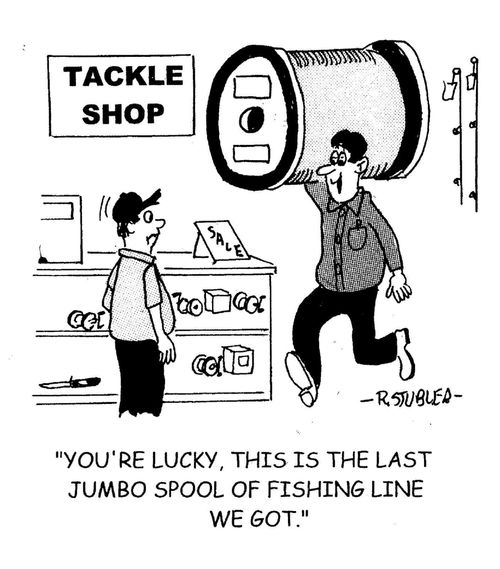 'You're in luck,this is the last jumbo spool of fishing line we got.'
