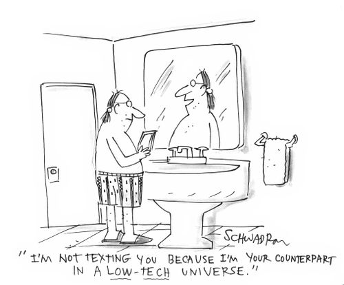'I'm not texting you because I'm your counterpart in low-tech universe.'