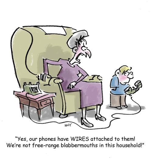 'Yes, our phones have WIRES attached to them! We're no free-range blabbermouths in this household!'