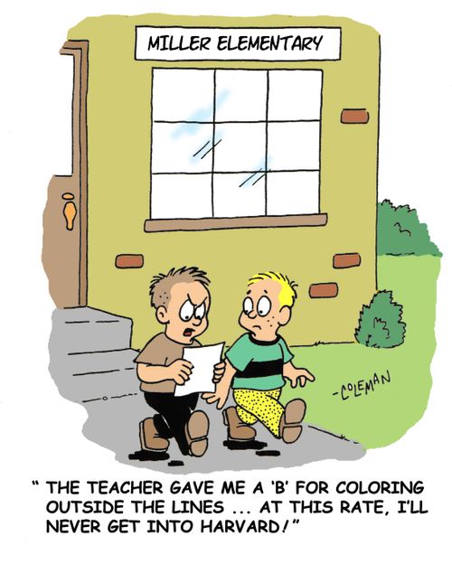 'The teacher gave me a 'B' for coloring outside the lines. At this rate, I'll never get into Harvard!'