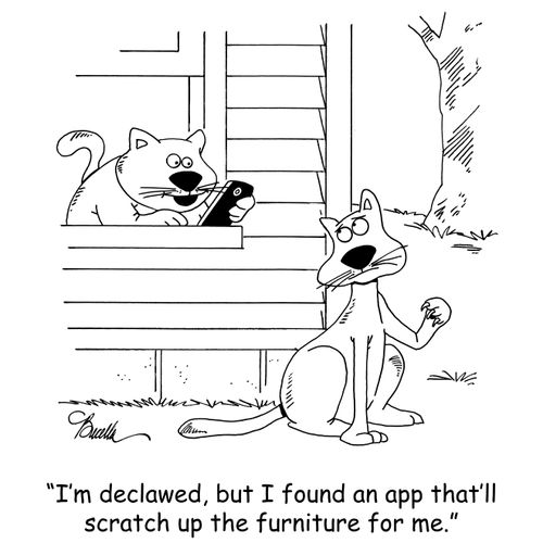 'I'm declawed, but I found an app that'll scratch up the furniture for me.'