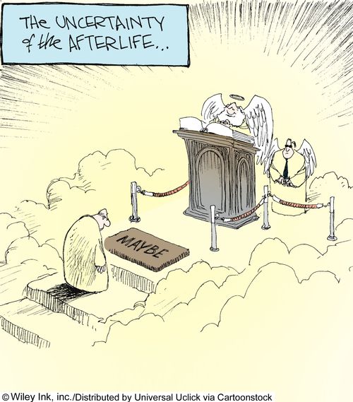 The Uncertainty of the Afterlife...