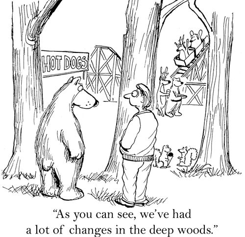 'As you can see, we've had a lot of changes in the deep woods.'