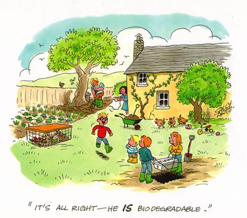 'It's all right - he IS bio-degradable.'