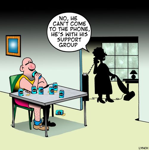 'No, he can't come to the phone, he's with his support group.'