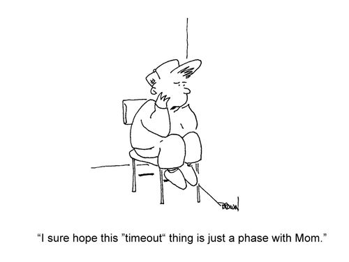 'I sure hope this 'timeout' thing is just a phase with Mom.'