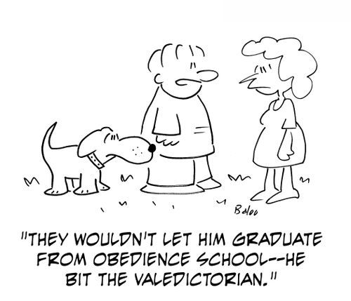 'They wouldn't let him graduate from obedience school - he bit the valedictorian.'