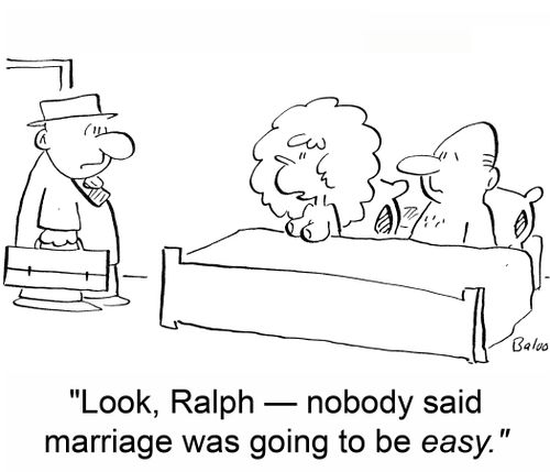 'Look, Ralph -- nobody said marriage was going to be easy.'