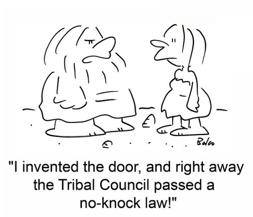 'I invented the door, and right away the Tribal Council passed a no-knock law!'