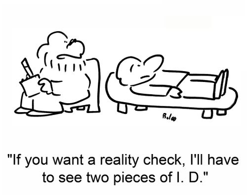 'If you want a reality check, I'll have to see two pieces of I. D.'