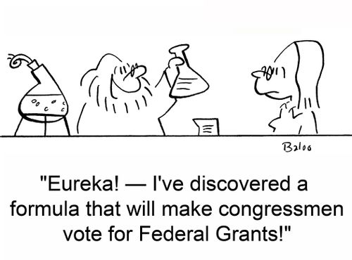 'Eureka! -- I've discovered a formula that will make congressmen vote for Federal grants!'