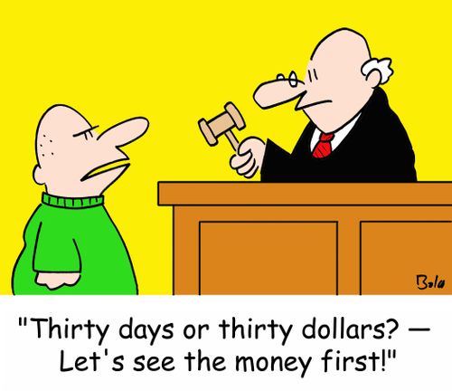 'Thirty days or thirty dollars? -- Let's see the money first!'