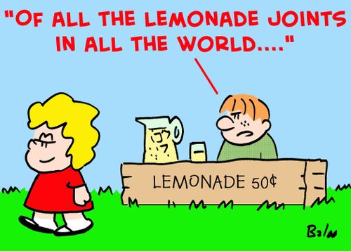 LEMONADE 50 CENTS, 'Of all the lemonade joints in all the world....'