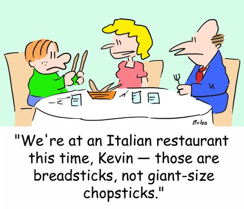 'We're at an Italian restaurant this time, Kevin -- those are breadsticks, not giant-size chopsticks.'
