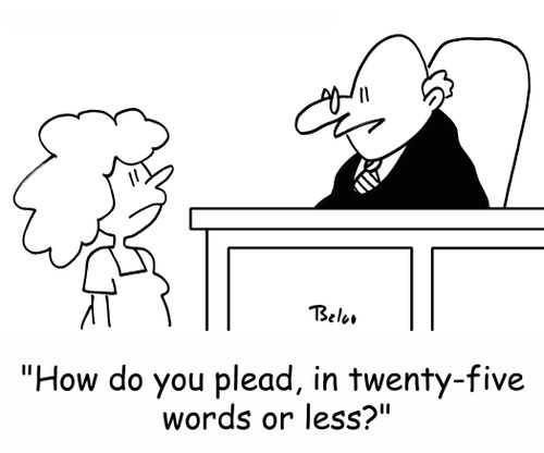 'How do you plead, in twenty-five words or less?'