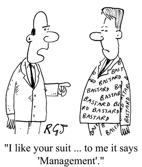 I like your suit, to me it says 'management'
