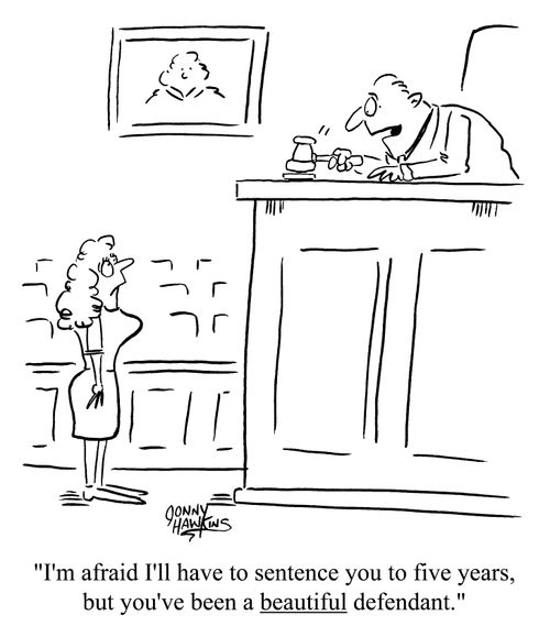 'I'm afraid I'll have to sentence you to five years, but you have been a beautiful defendant.'