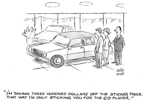 'I'm taking three hundred dollars off the sticker price. That way I'm only sticking you for the CD player.'