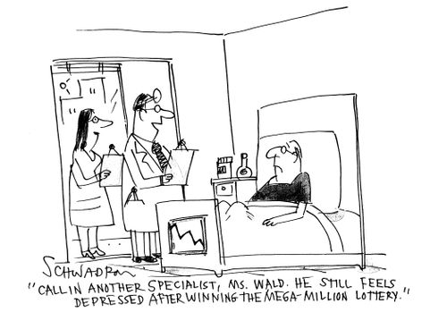 'Call in another specialist, Ms.Wald. He still feels depressed after winning the mega-million lottery.'