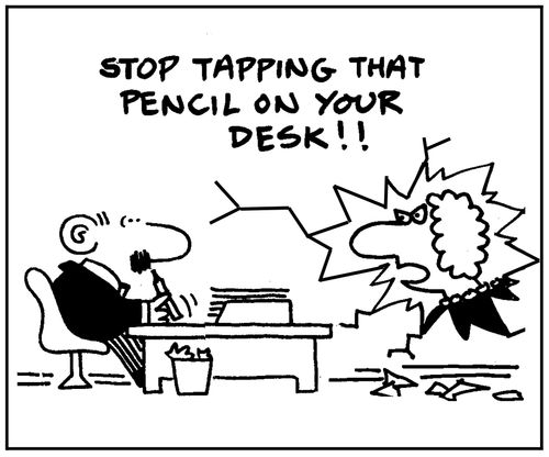 'Stop tapping that pencil on your desk!'