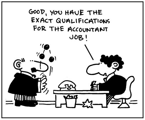 'Good, you have the exact qualifications for the accountant job.'