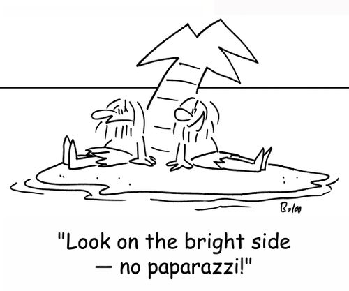'Look on the bright side -- no paparazzi!'