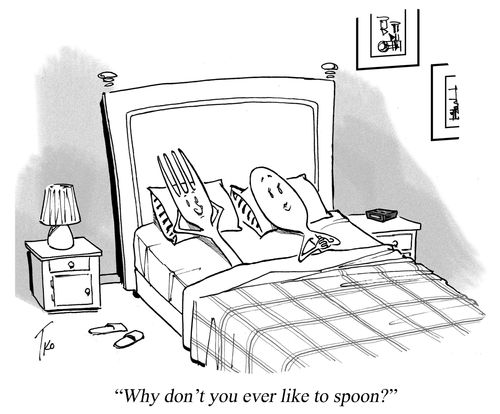 Why don't you ever like to spoon?