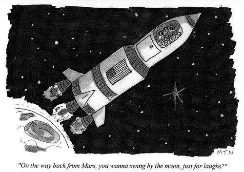 On the way back from Mars, you wanna swing by the moon, just for laughs?