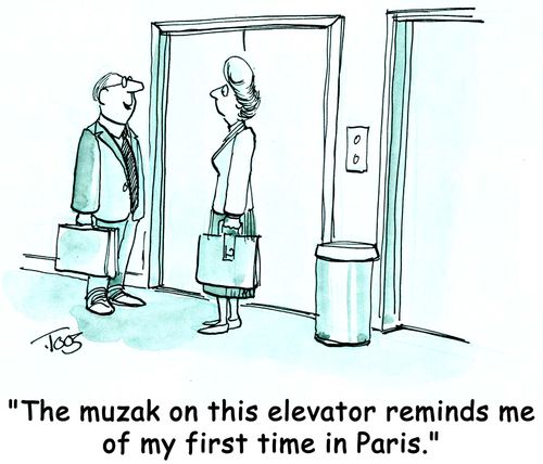 'The muzak on this elevator reminds me of my first time in Paris.'