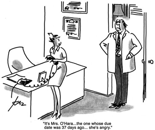 'It's Mrs. O'Hara...the one whose due date was 37 days ago...she's angry.'