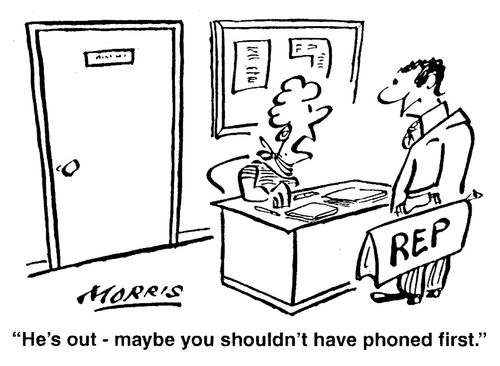 'He's out - maybe you shouldn't have phoned first.'
