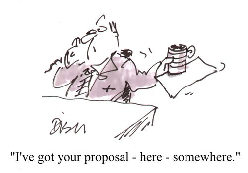 "I've got your proposal - here - somewhere."