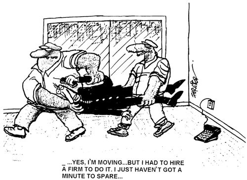"Yes I'm moving, but I had to hire a firm to do it. I just haven't got any time spare."