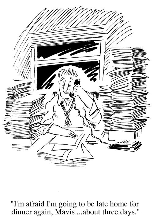 "I'm afraid I'm going to be late home for dinner again Mavis...about three days"