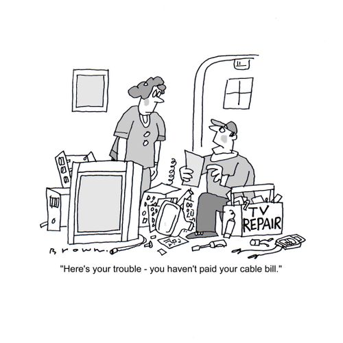 '...You haven't paid your cable bill'