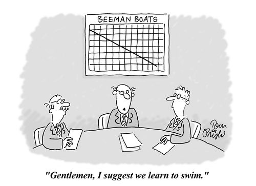 'Gentlemen, I suggest we learn to swim.'