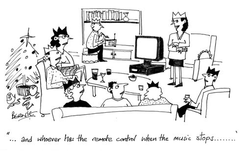 '... and whoever has the remote control when the music stops...'