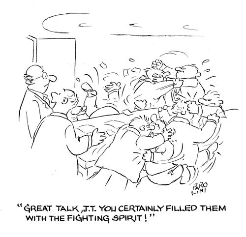 'Great talk, J.T. You certaimly filled them with the fighting spirit!'
