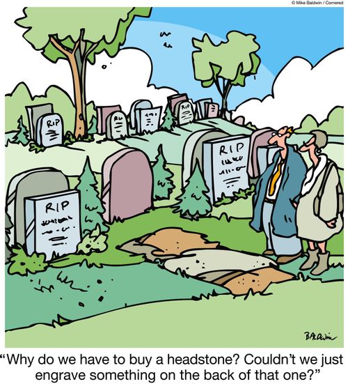 "Why do we have to buy a headstone? Couldn't we just engrave something on the back of that one?"