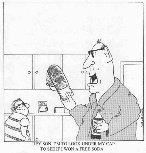 'Hey son, I'm to look under my cap to see if I won a free soda.'