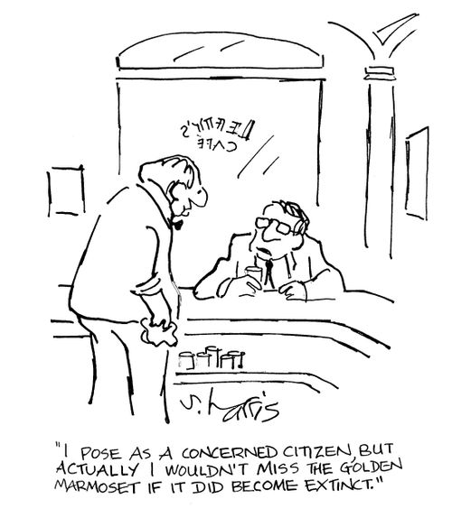'I pose as a concerned citizen, but actually I couldn't miss the golden marmoset if it did become extinct.'