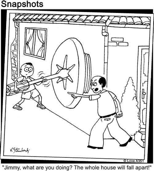 'Jimmy, what are you doing? The whole house will fall apart!'