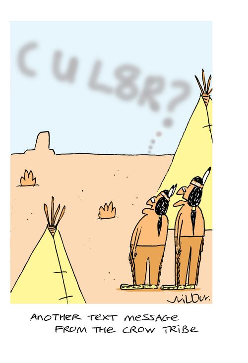 'Another text message from the crow tribe.'