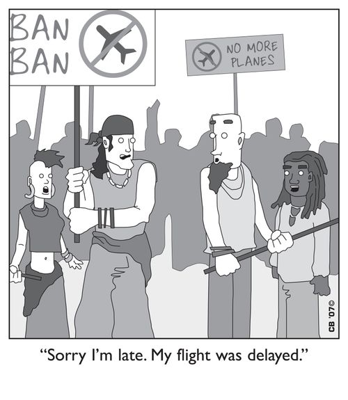 'Sorry I'm late. My flight was delayed.'